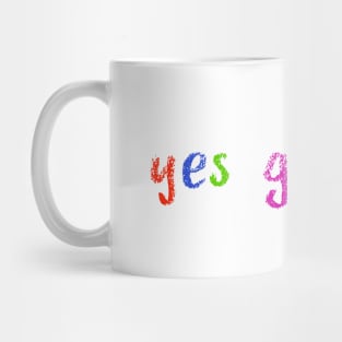 yes girl yes Mug